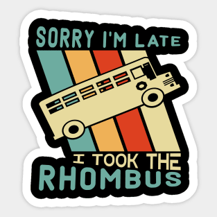 Sorry I'm Late I Took The Rhombus Funny Math Geometry Nerd Sticker